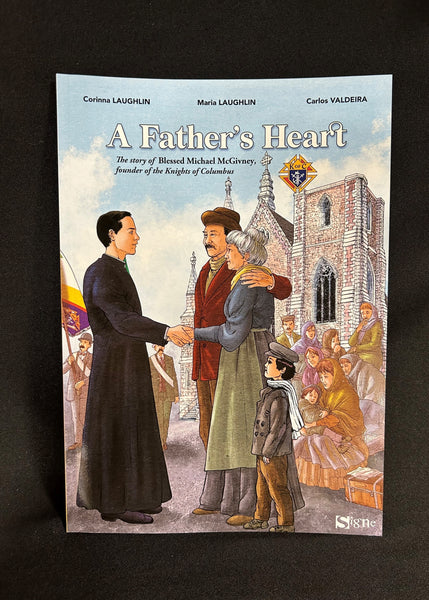 A Father's Heart: The Story of Blessed Michael McGivney 